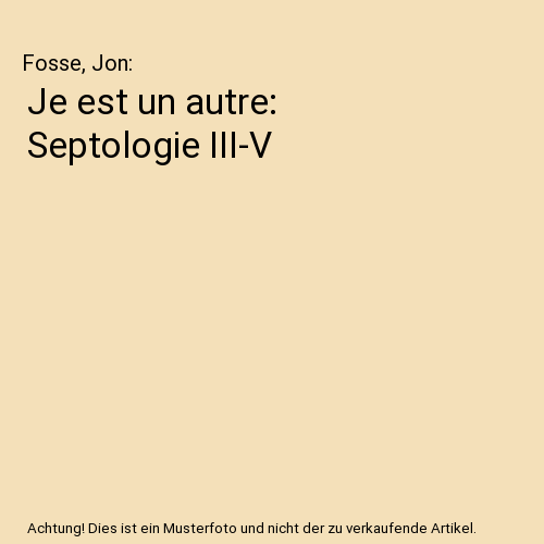 Je est un autre: Septologie III-V