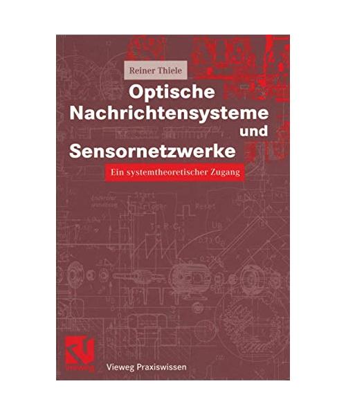 Optische Nachrichtensysteme und Sensornetzwerke.: Ein systemtheoretischer Zugang.