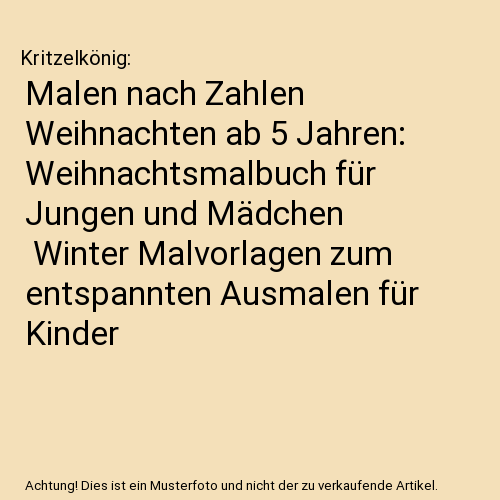 Malen nach Zahlen Weihnachten ab 5 Jahren: Weihnachtsmalbuch für Jungen und Mädchen | Winter Malvorlagen zum entspannten Ausmalen für Kinder
