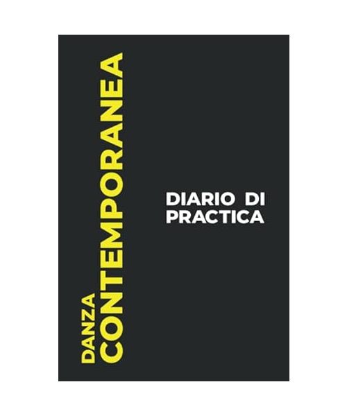 Diario di Practica della Danza Contemporanea: Il Regalo Perfetto Per Catturare I Tuoi Preziosi Momenti Di Ballo la Danza Contemporanea!