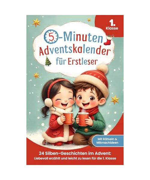 Der 5-Minuten-Adventskalender für Erstleser – 24 Silben-Geschichten im Advent: Liebevoll erzählt und leicht zu lesen für die 1. Klasse