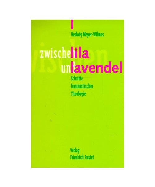 Zwischen lila und lavendel: Schritte feministischer Theologie