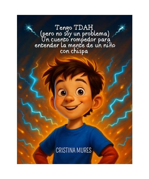 Tengo TDAH (pero no soy un problema) Un cuento rompedor para entender la mente de un niño con chispa