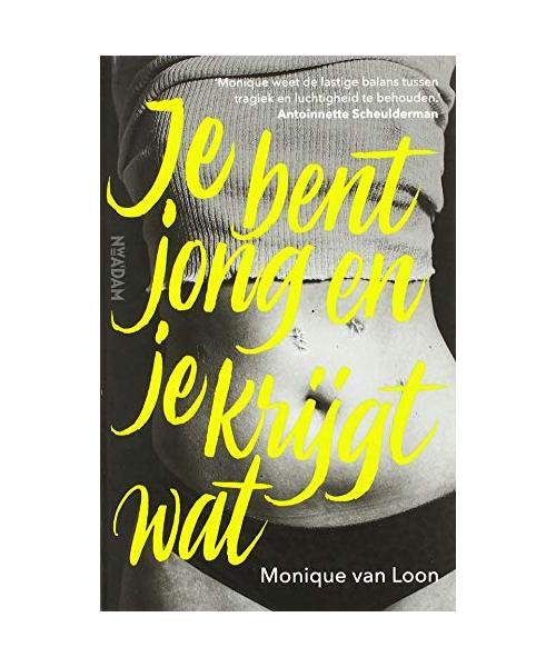 Je bent jong en je krijgt wat: leven en liefhebben in tijden van baarmoederhalskanker