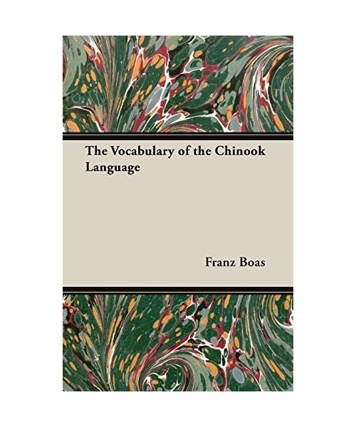 The Vocabulary of the Chinook Language