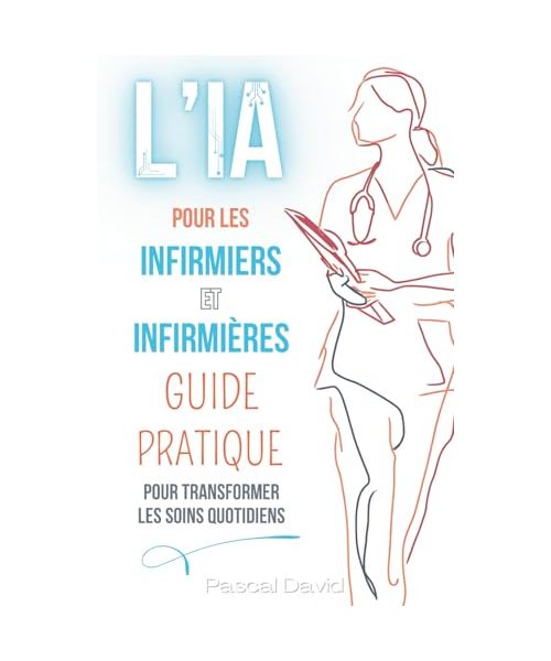 L'IA pour les Infirmiers et Infirmières - Guide Pratique pour Transformer les Soins Quotidiens