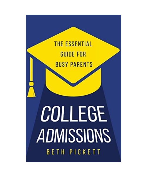 College Admissions: The Essential Guide for Busy Parents