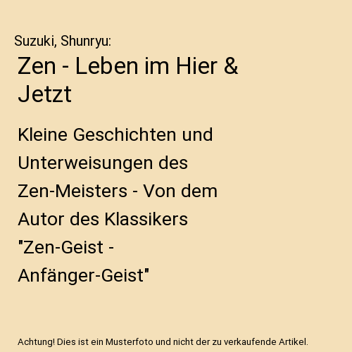 Zen - Leben im Hier & Jetzt