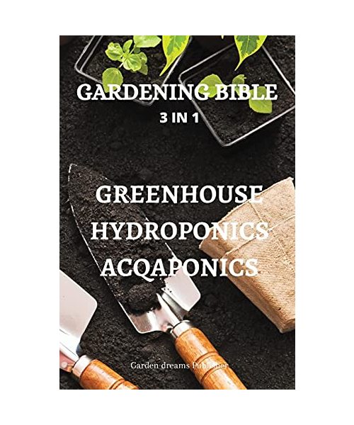 GARDENING  BIBLE  3 IN 1 GREENHOUSE HYDROPONICS ACQAPONICS