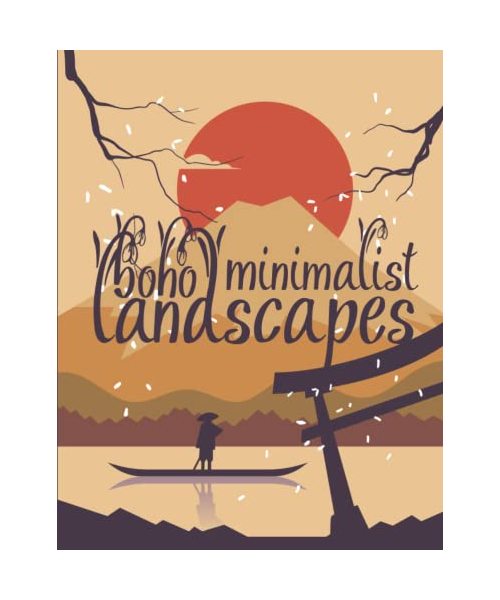 Minimalist Boho Landscapes: Anxiety Relief Coloring Book Featuring Modern and Aesthetic Bohemian Illustrations for Teens and Adults