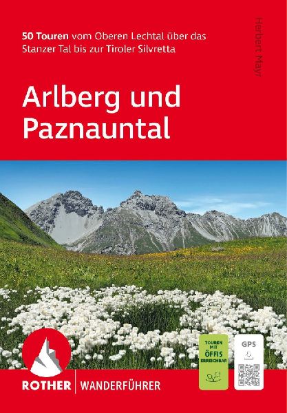 ROTHER Wanderführer Arlberg und Paznauntal. 50 Touren vom Oberen Lechtal über das Stanzer Tal bis zur Tiroler Silvretta
