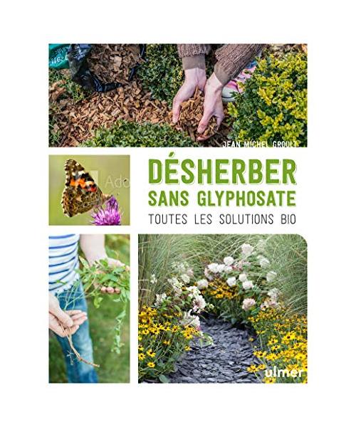 Désherber sans glyphosate - Toutes les solutions bio