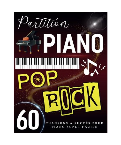 Partition Piano Pop Rock: 60 Chansons à Succès Pour Piano Super Facile
