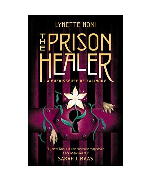 The Prison Healer - tome 1 - La guérisseuse de Zalindov: "Lynette Noni est une conteuse magistrale. A lire absolument !" Sarah J. Maas