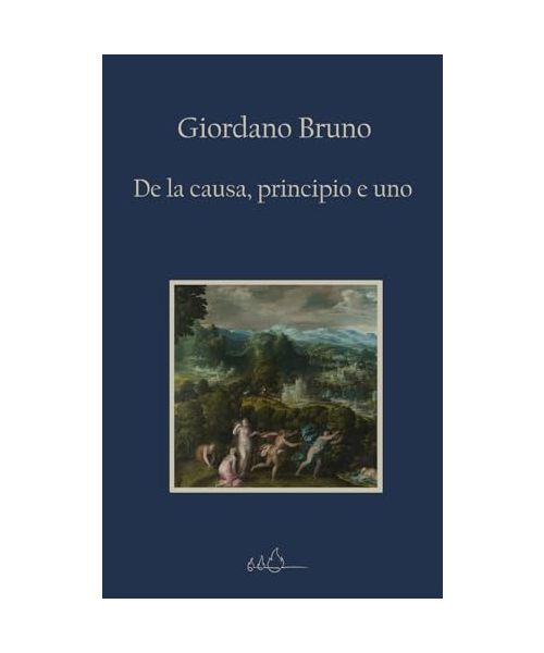De la causa, principio e uno: Edizione Integrale