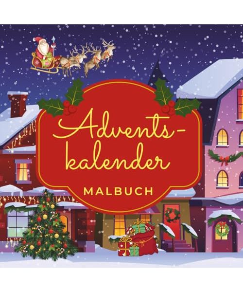 Adventskalender Malbuch: Kreativer Adventskalender mit 24 weihnachtlichen Ausmalbildern für Kinder / Magische Vorfreude auf Weihnachten / Förderung ... und Fantasie (Zauber der Jahreszeiten)