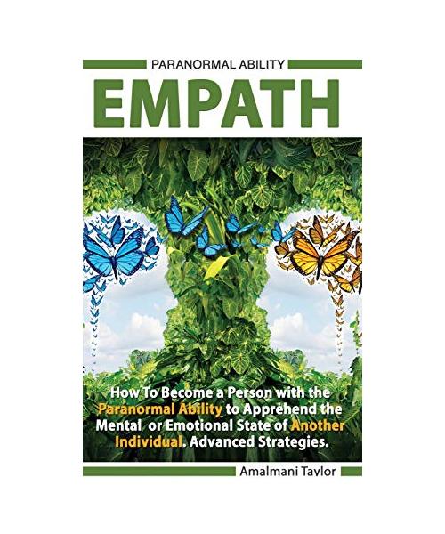 Empath - How To Become a Person with the Paranormal Ability to Apprehend the Mental or Emotional State of Another Individual. Advanced Strategies.