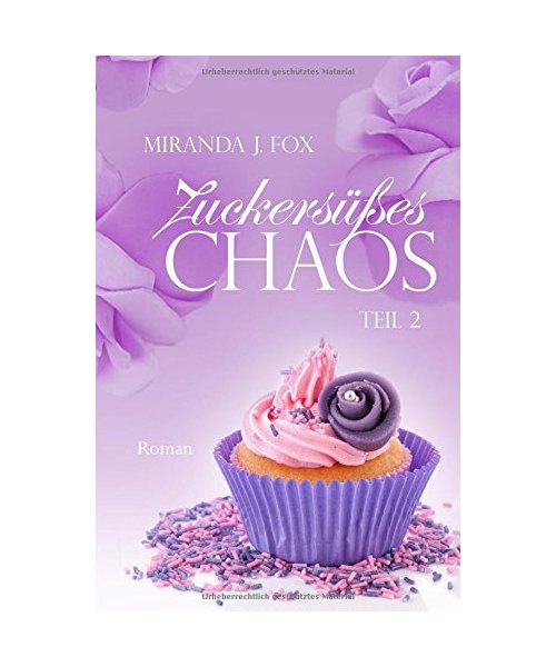Zuckersüßes Chaos - Teil 2