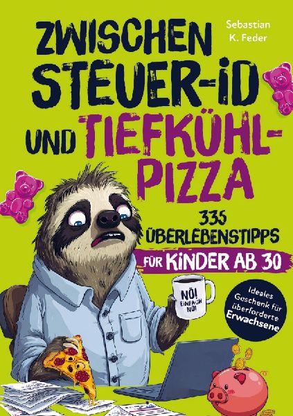 Zwischen Steuer-ID & Tiefkühlpizza: 335 Überlebenstipps für Kinder ab 30