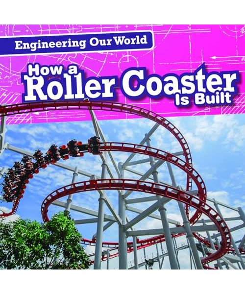 How a Roller Coaster Is Built