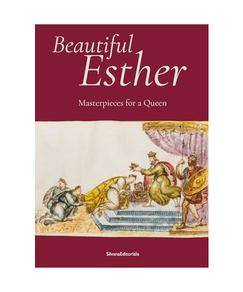 Beautiful Esther. Masterpiece for a Queen. Ediz. illustrata (Arte)