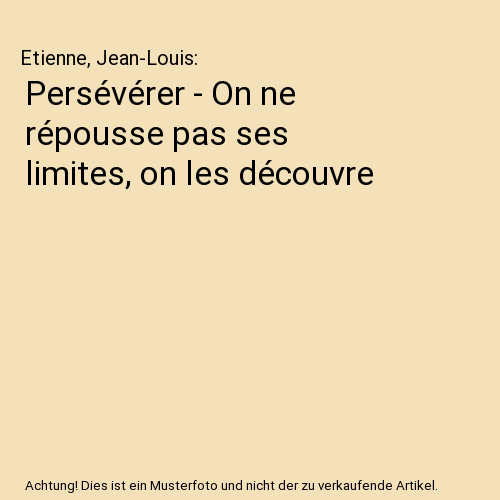 Persévérer - On ne répousse pas ses limites, on les découvre