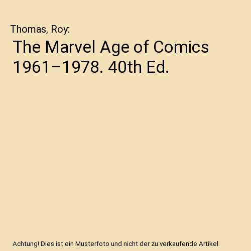 The Marvel Age of Comics 1961–1978. 40th Ed.