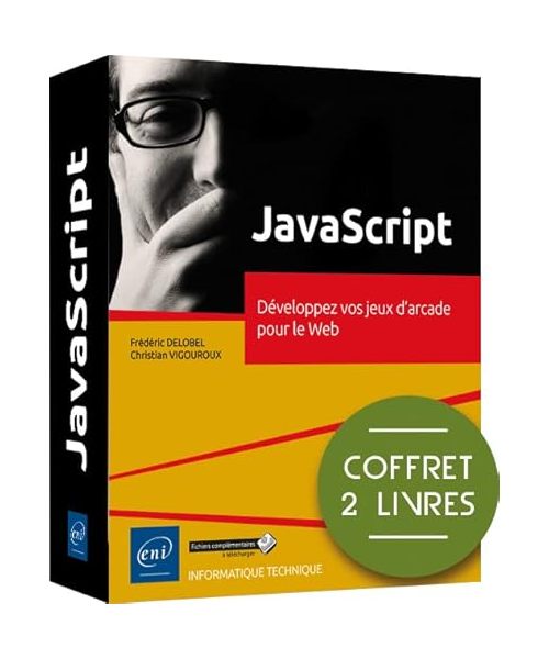 JavaScript - Coffret de 2 livres : Développez vos jeux d'arcade pour le Web: Pack en 2 volumes : Développez vos jeux d'arcade pour le Web