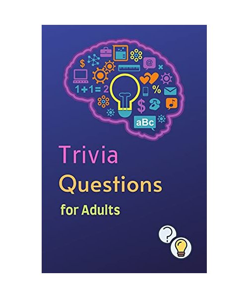 Trivia Questions for Adults: Fun and Challenging Trivia Questions - Play with the your Family or Friends Tonight and Become a Champion 500 Question