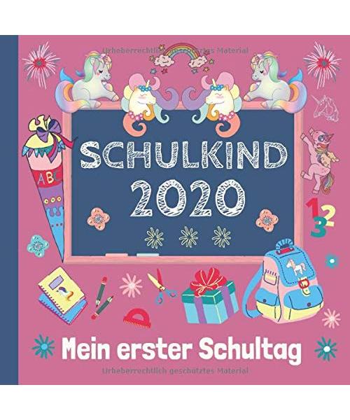 Schulkind 2020: Mein erster Schultag: Erinnerungsalbum an meine Einschulung, Gästebuch für die Einschulungsfeier zum Schulanfang für Mädchen, Geschenk für die Schultüte mit Einhorn