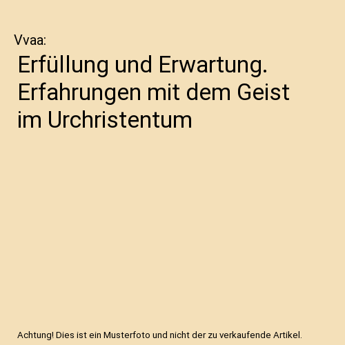 Erfüllung und Erwartung. Erfahrungen mit dem Geist im Urchristentum