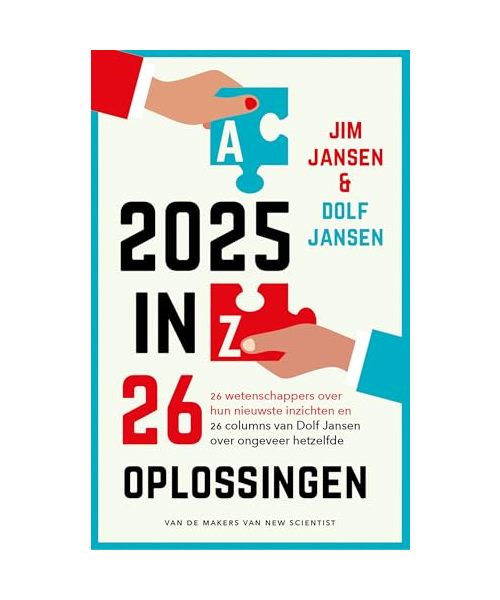 2025 in 26 oplossingen: 26 wetenschappers over hun nieuwste inzichten en 26 columns van Dolf Jansen over ongeveer hetzelfde