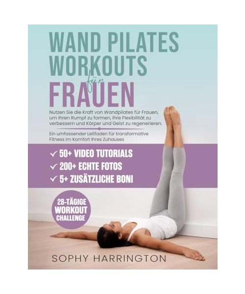 Wand Pilates Übungen für Zuhause: Eine Komplette Wandpilates Workout Buch für Anfänger Senioren Frauen Männer mit Über 200 Illustrationen & Video zum Abnehmen & Sei Schlank | 28 Tage Challenge