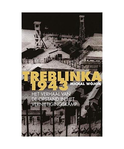 Treblinka 1943: het verhaal van de opstand in het vernietigingskamp