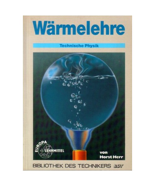 Wärmelehre: Technische Physik (Bibliothek des Technikers)