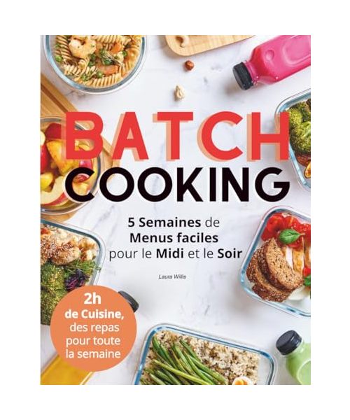Batch-cooking: 2h de cuisine, sereine toute la semaine !