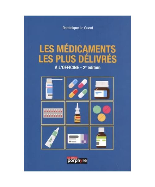 LES MEDICAMENTS LES PLUS DELIVRES: A L'OFFICINE, 2E EDITION