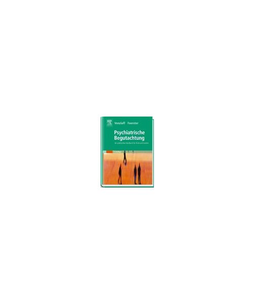 Psychiatrische Begutachtung. Ein praktisches Handbuch für Ärzte und Juristen