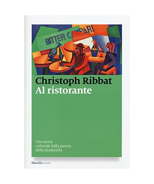 Al ristorante. Una storia culturale dalla pancia della modernità