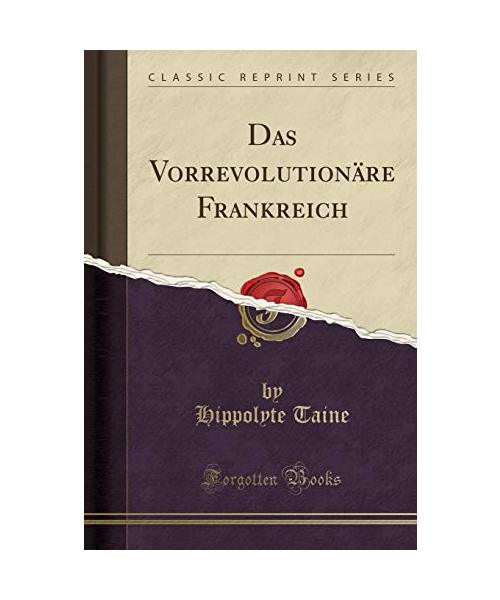 Das Vorrevolutionäre Frankreich (Classic Reprint)