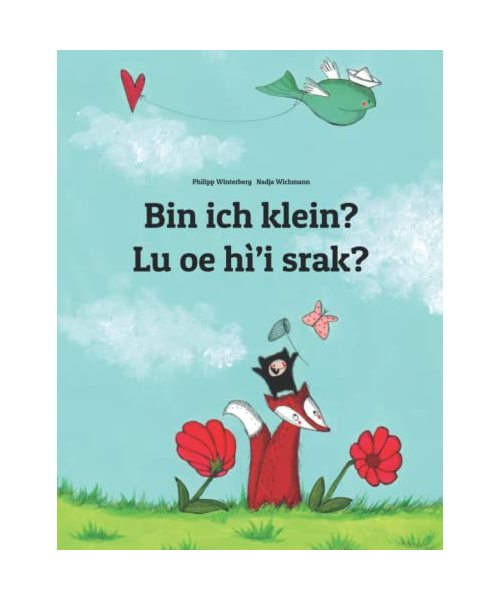 Bin ich klein? Lu oe hì’i srak?: Kinderbuch Deutsch-Na'vi (zweisprachig/bilingual) (Weltkinderbuch)