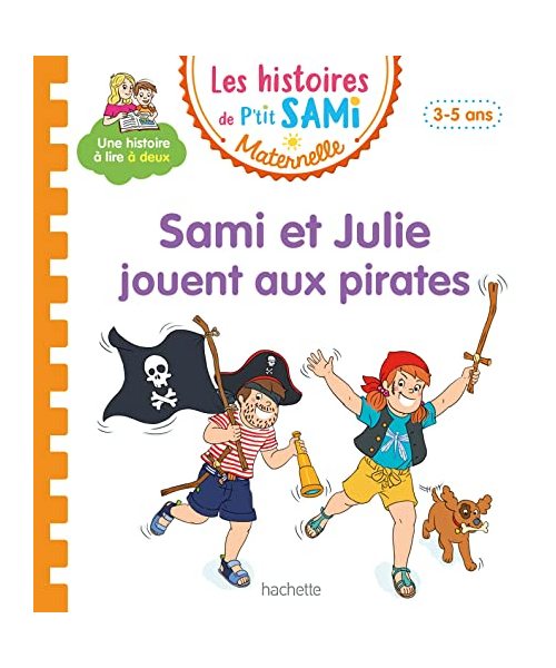 Les histoires de P'tit Sami Maternelle (3-5 ans) : Sami et Julie jouent aux pirates