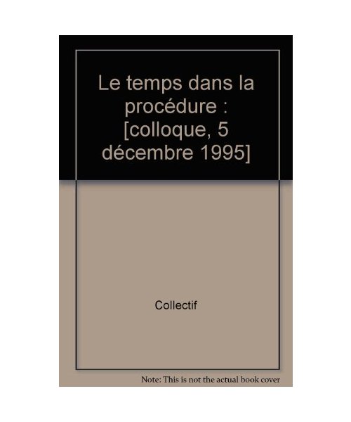 Le temps dans la procédure - 1ère éd.: Thèmes et commentaires