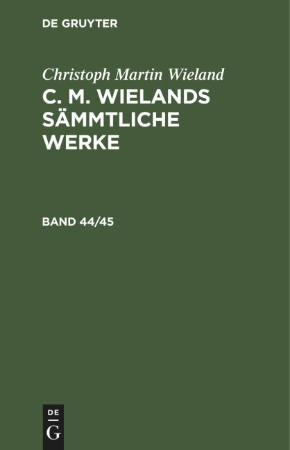 Christoph Martin Wieland: C. M. Wielands Sämmtliche Werke. Band 44/45