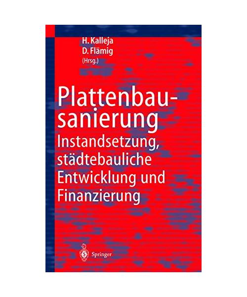 Plattenbausanierung.: Instandsetzung, städtebauliche Entwicklung und Finanzierung.