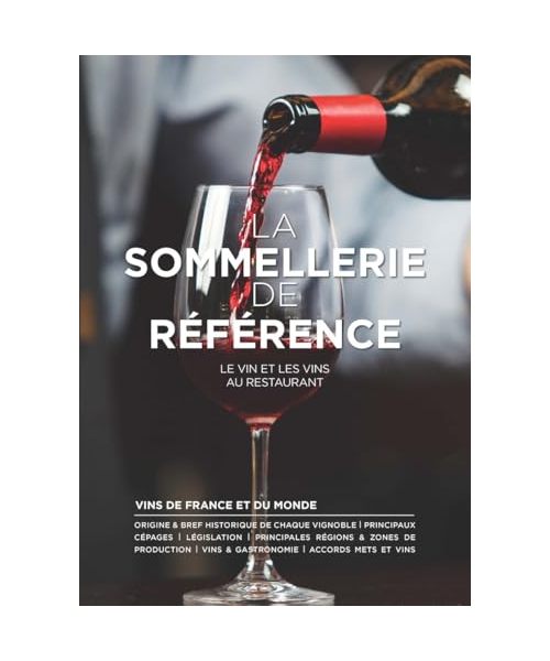 La sommellerie de référence: Le vin et les vins au restaurants