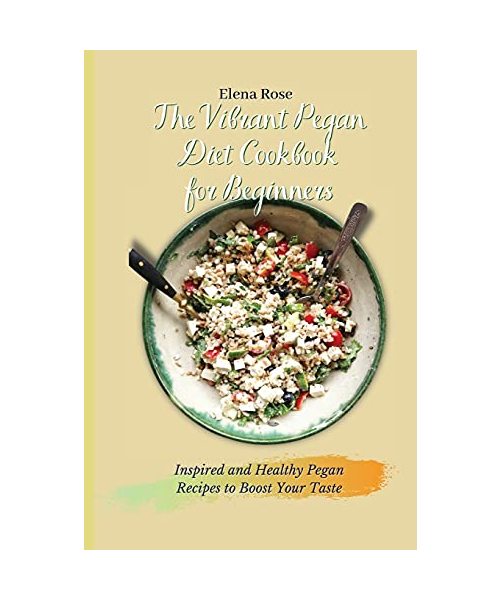 The Vibrant Pegan Diet Cookbook for Beginners