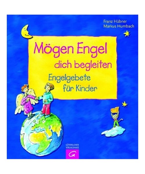 Mögen Engel dich begleiten: Engelgebete für Kinder