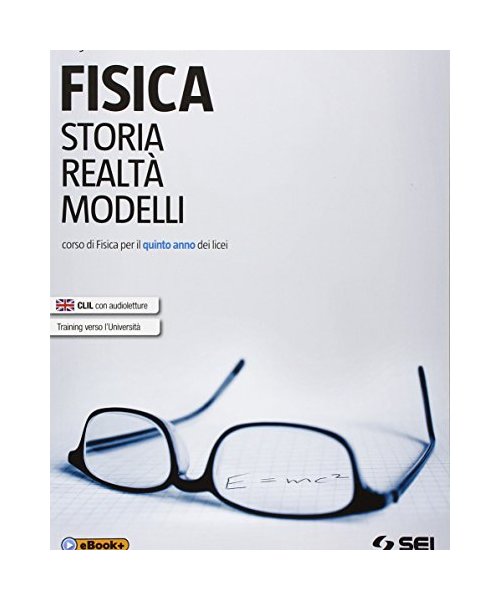 Fisica. Storia, realtà, modelli. Corso di fisica. Per la 5ª classe dei Licei. Con e-book. Con espansione online (Vol. 2)
