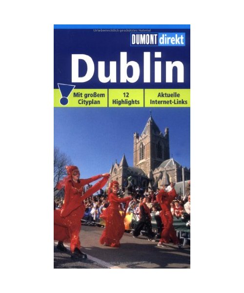 Dublin. DuMont direkt: Mit großen Cityplan.12 Highlights. Aktuelle Internet-Links